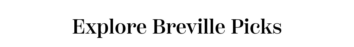 Explore Breville Picks