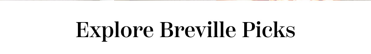 Explore Breville Picks
