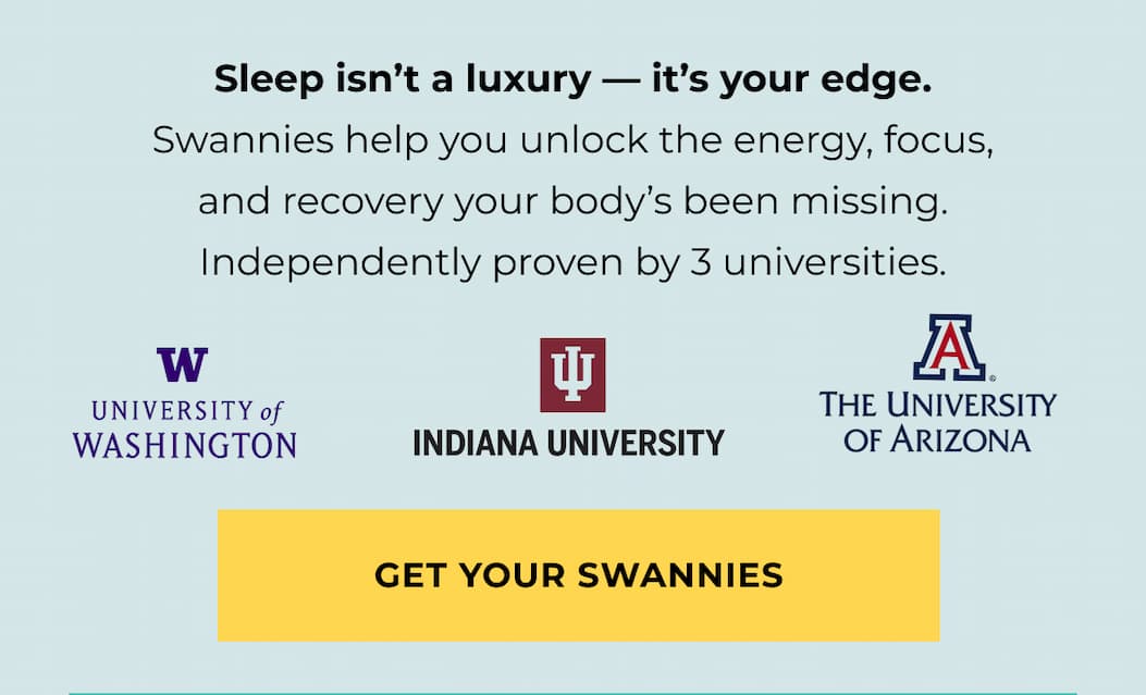 Sleep isn’t a luxury — it’s your edge. Swannies help you unlock the energy, focus, and recovery your body’s been missing. Independently proven by 3 universities.