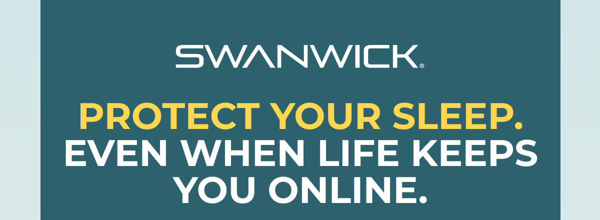 Protect your sleep. Even when life keeps you online.
