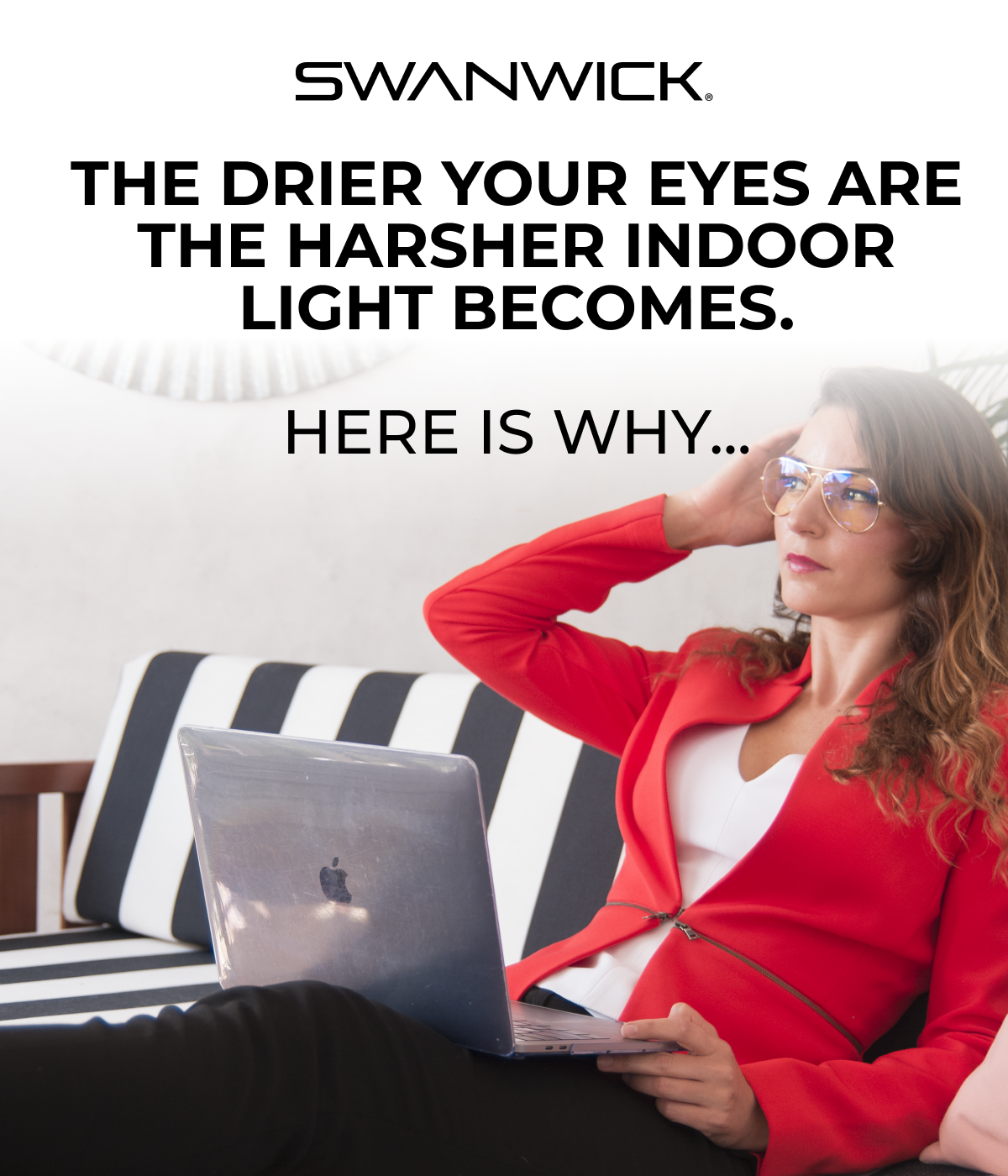 The drier your eyes are the harsher indoor light becomes. Here is why