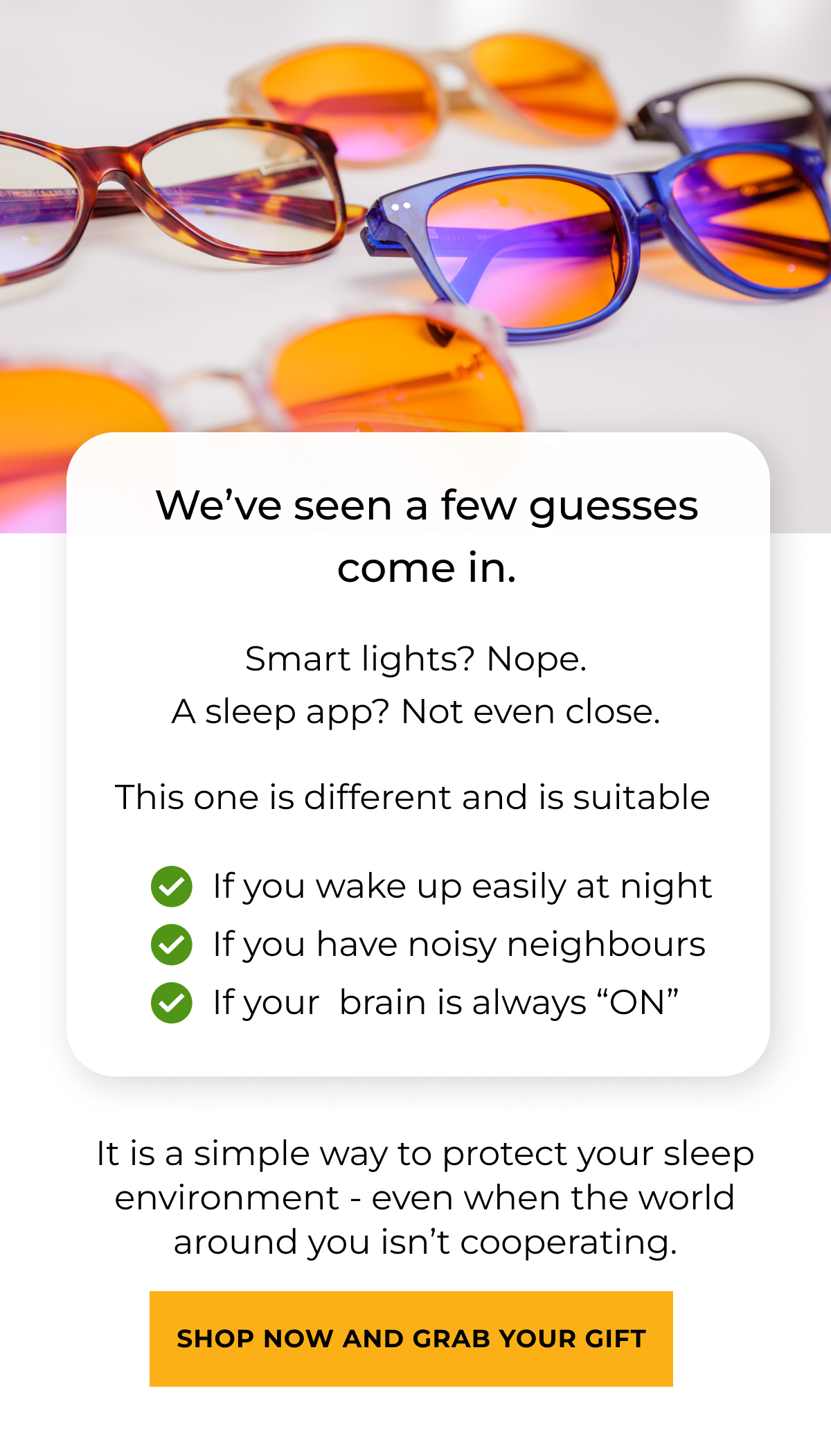 We have seen a few guesses come in. Smart lights? Nope. A sleep app? Not even close. This one is different and is suitable if you wake up easily at night, if you have noisy neighbours, if your brain is always ON. It is simple way to protect your sleep environment even when the world around you isn't cooperating. Shop now and grab your gift 