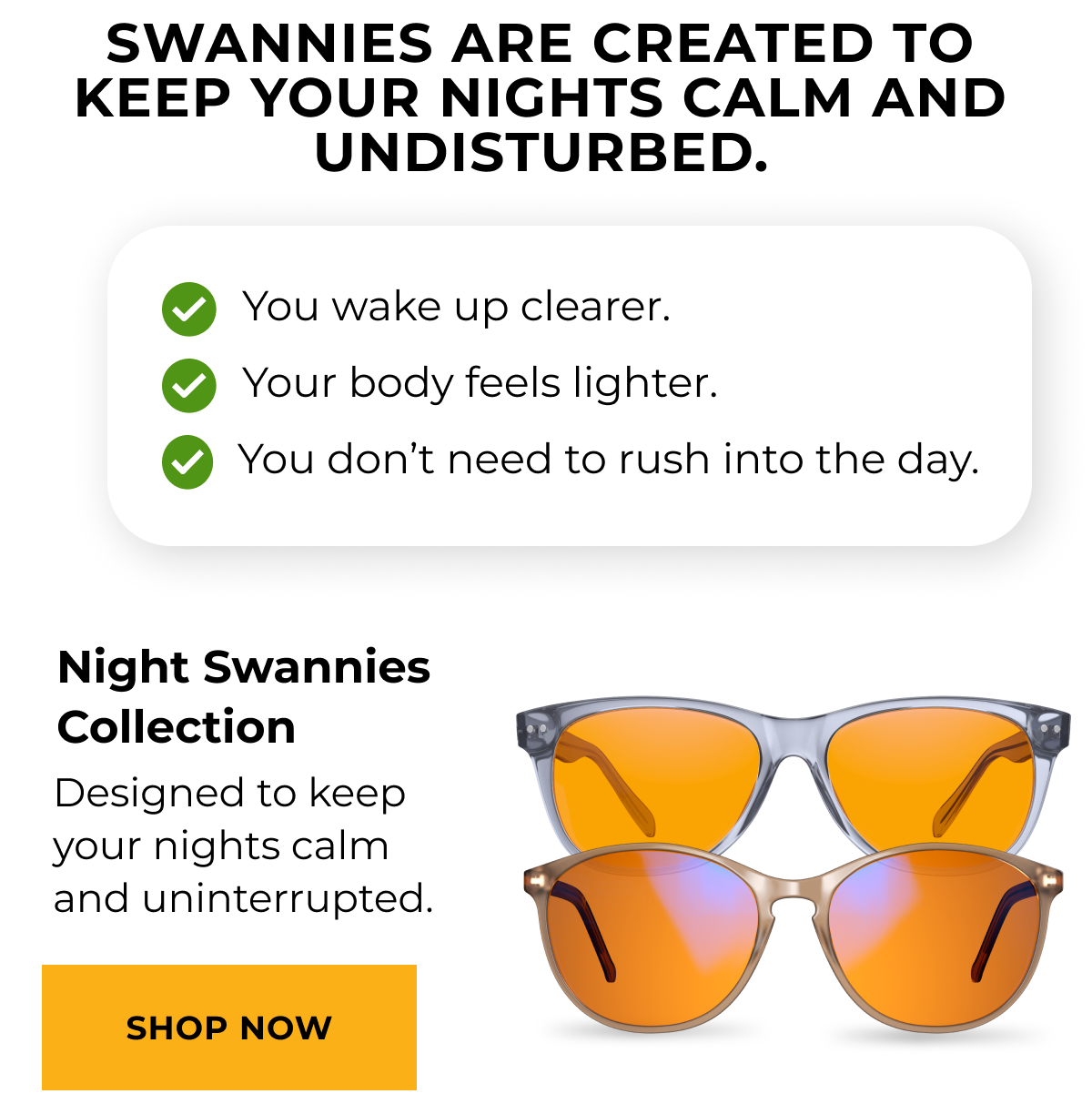 Swannies are created to keep your nights calm and undisturbed. Shop now night Swannies collection.