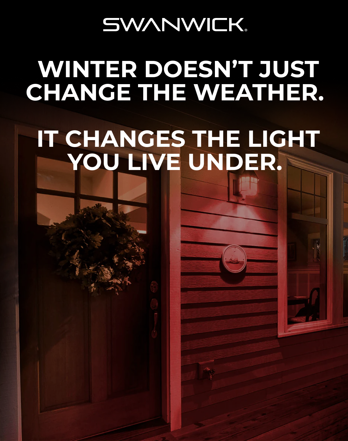 Winter doesn’t just change the weather. It changes the light you live under.