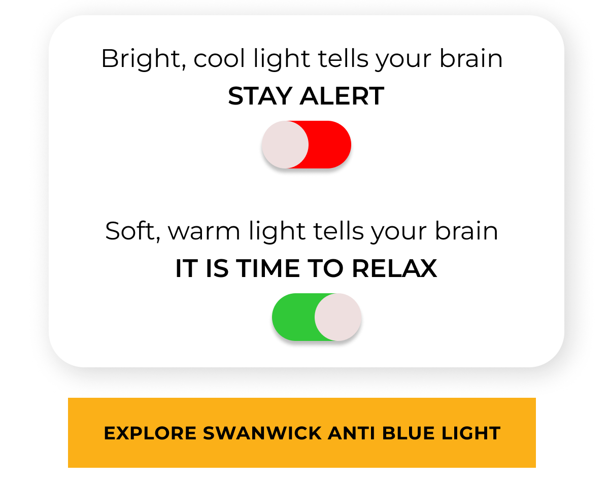 Bright cool light tells your brain to stay alert. Soft warm light tells your brain it is time to relax. Explore Swanwcik Anti Blue Light