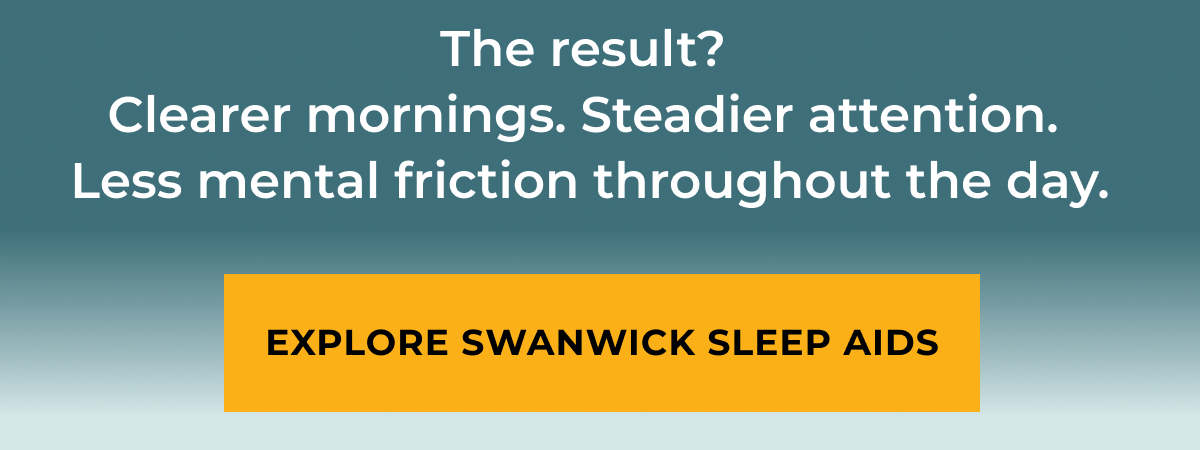 The result? Clearer mornings. Steadier attention. Less mental friction throughout the day.