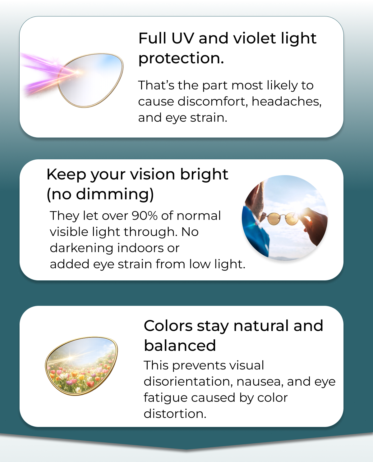 Full UV and violet light protection. Keep your vision bright. Colors stay natural and balanced.