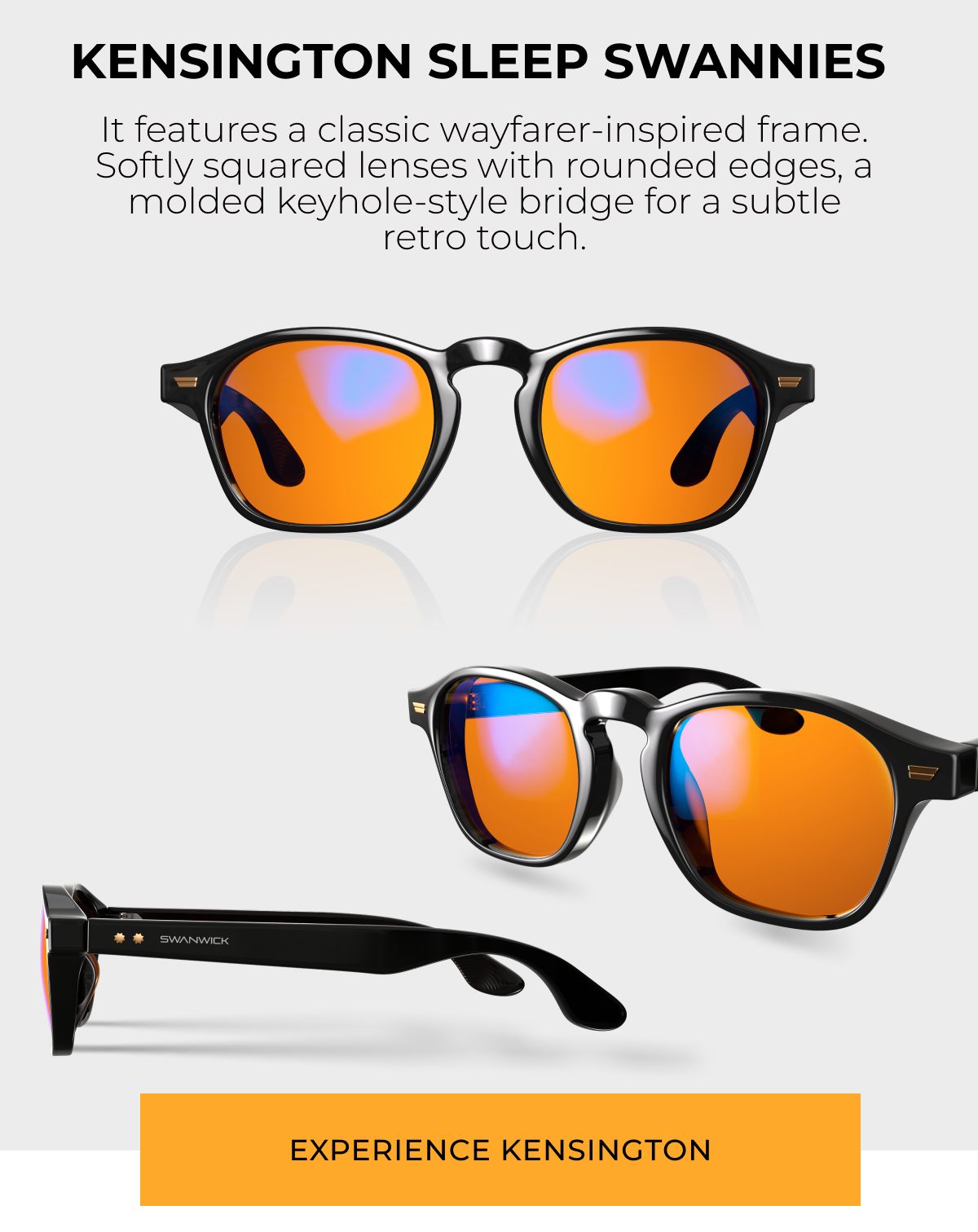 Kensington Sleep Swannies. It features a classic wayfarer-inspired frame.  Softly squared lenses with rounded edges, a molded keyhole-style bridge for a subtle retro touch.