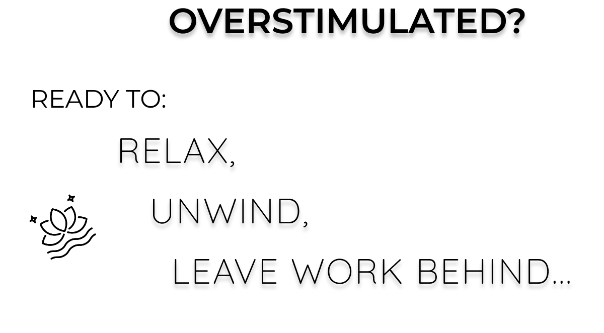 Ready to relax, unwind, leave work behind?