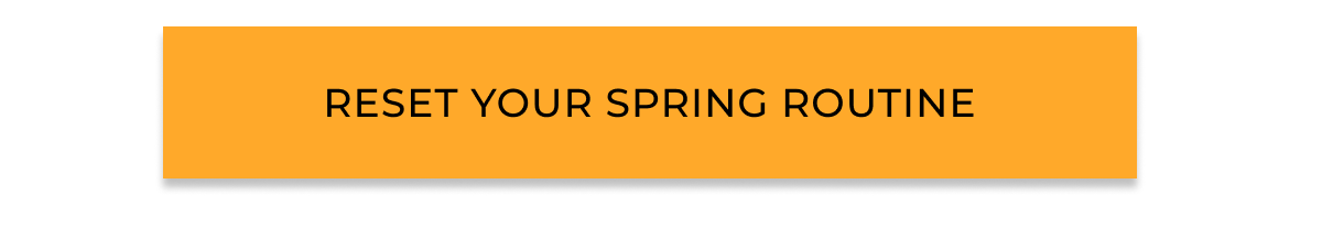 Reset your spring routine