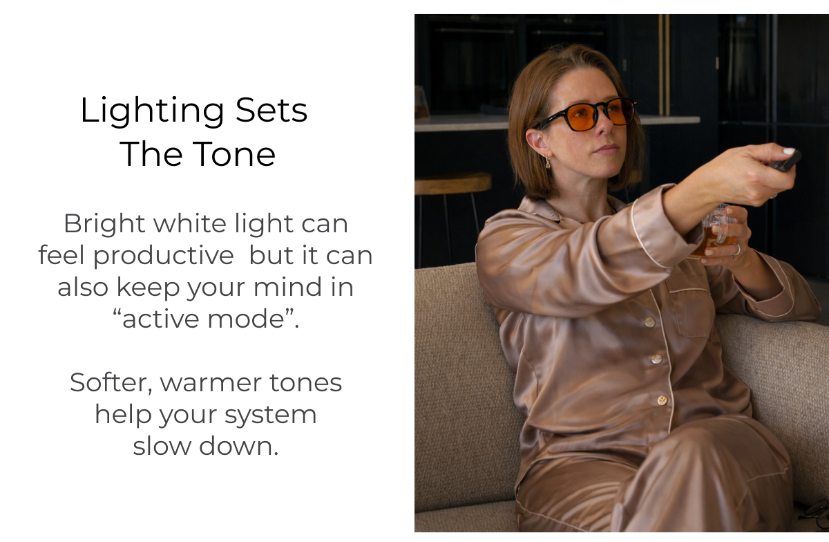 Lighting sets the tone. Bright white light can feel productive  but it can also keep your mind in “active mode”.  Softer, warmer tones  help your system  slow down.