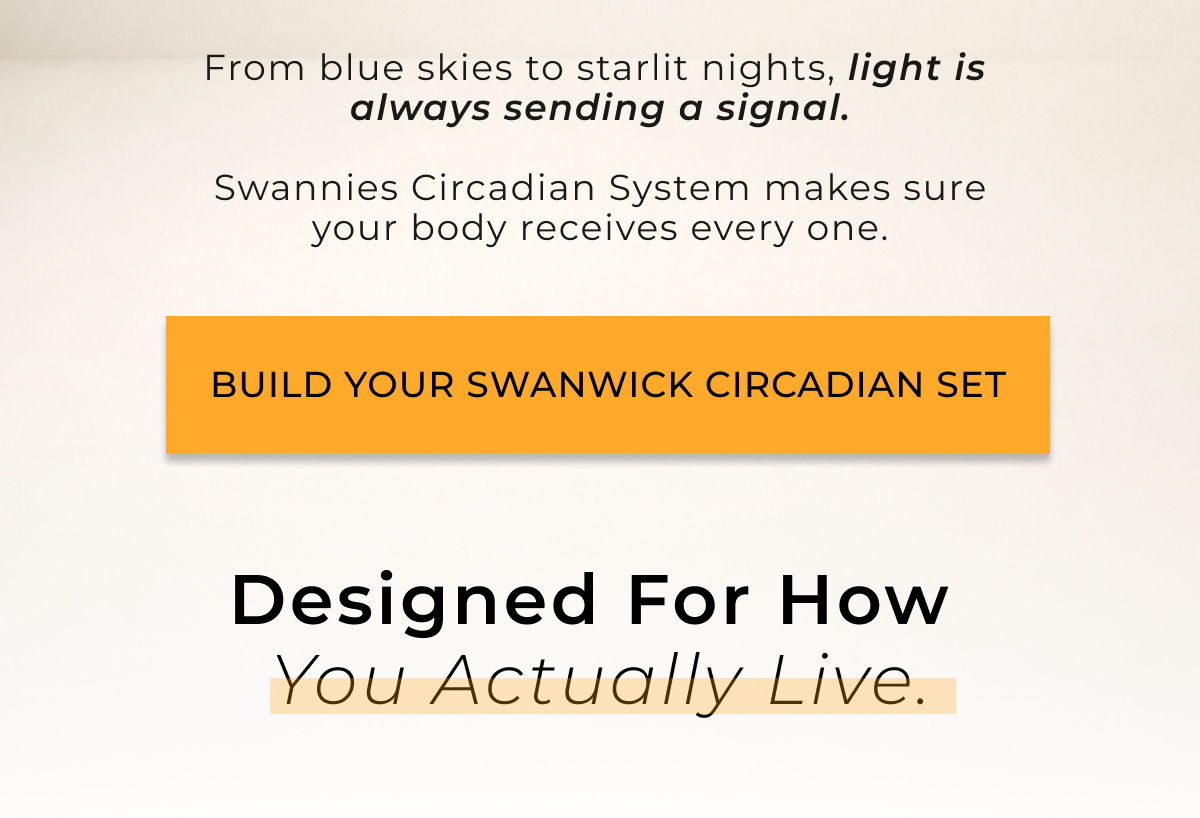 Designed for how you actually live. 