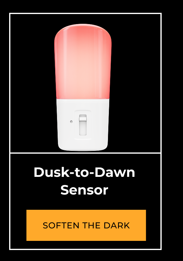 Dusk to dawn sensor. Soften the dark