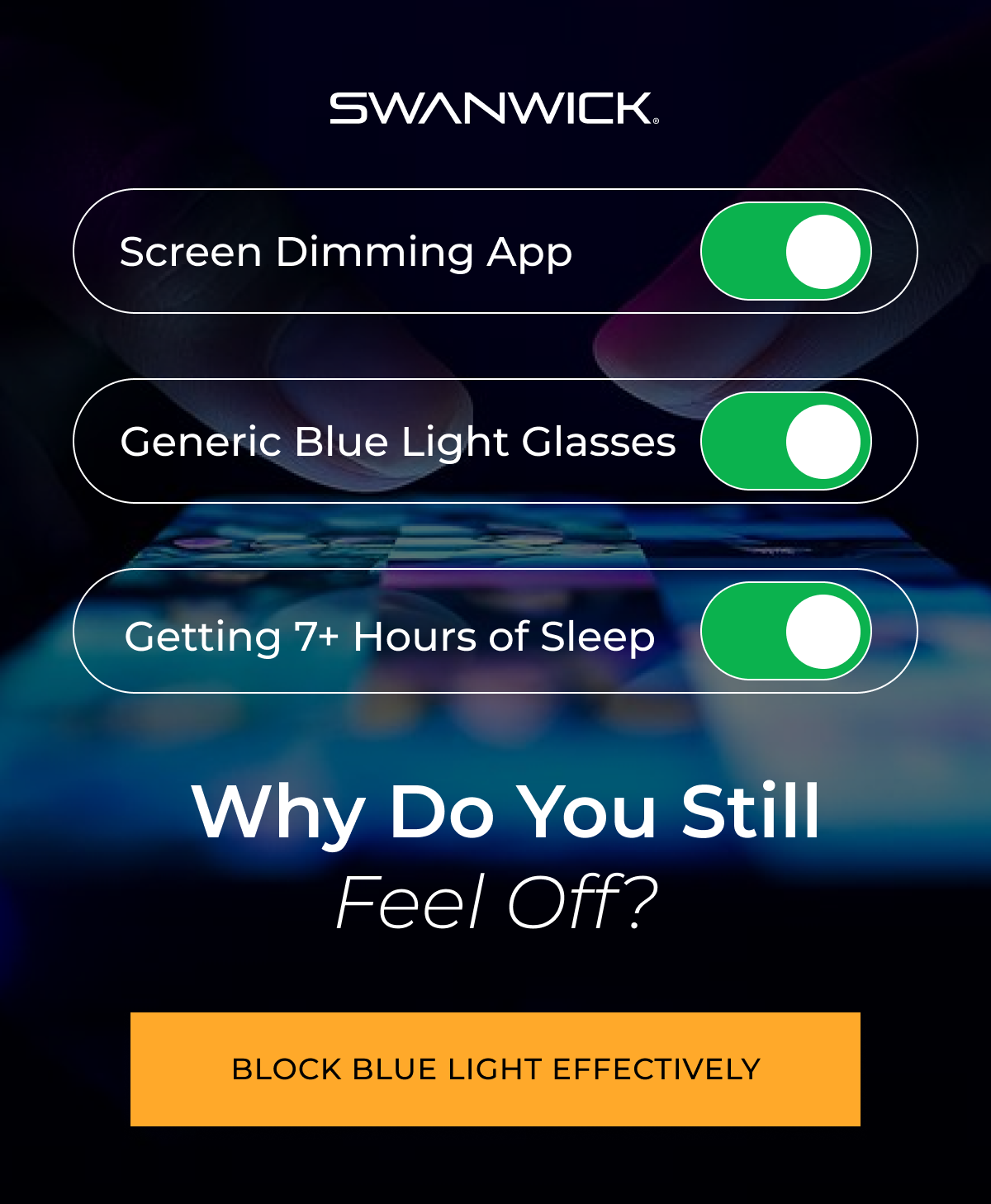 Why do you still feel off? Block blue light effectibely.