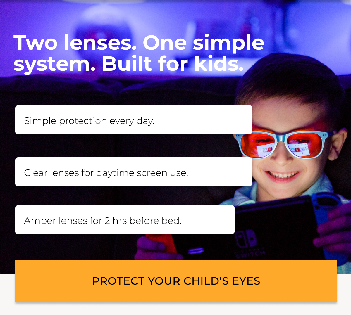 Two Lenses. One simple system. Build for kids