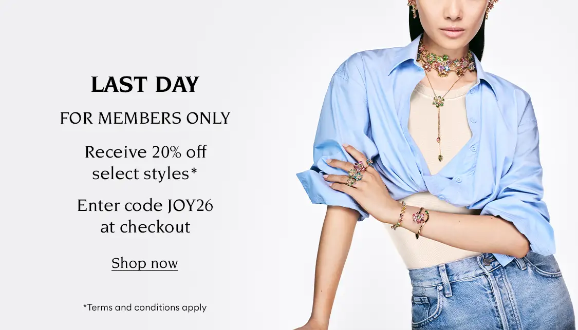 Model wearing Swarovski jewelry. Text reads “LAST DAY FOR MEMBERS ONLY Receive 20% off select styles* Enter code JOY26 at checkout *Terms and conditions apply”. Clickable text reads “Shop now”.