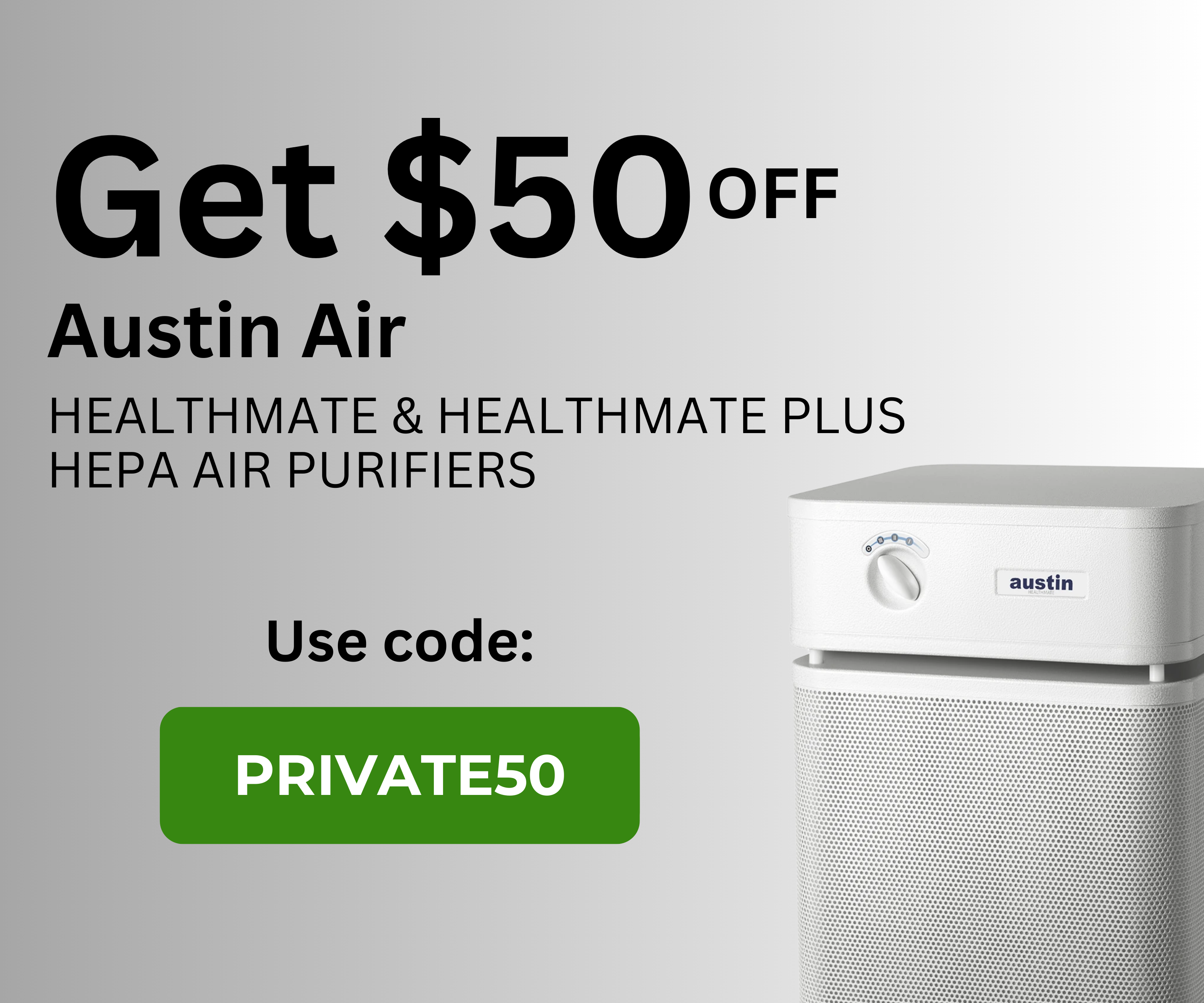 Get $50 Off Austin Air HealthMate & HealthMate Plus | Use code PRIVATE50