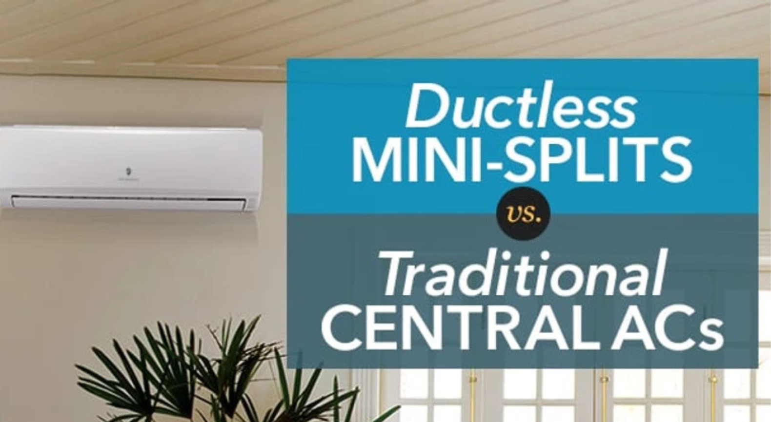 Ductless Mini-Splits vs. Central Air Conditioners