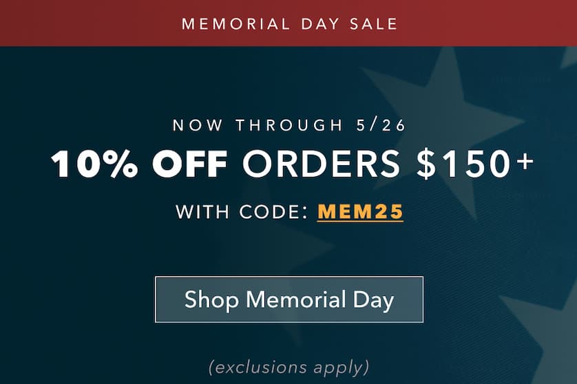 Memorial Day Sale | 10% Off Orders $150+ Use Code: MEM25