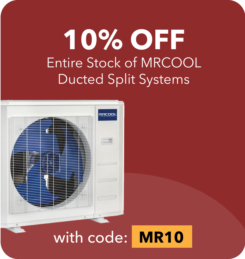 10% off Entire Stock of MrCool Ducted Split Systems code MR10