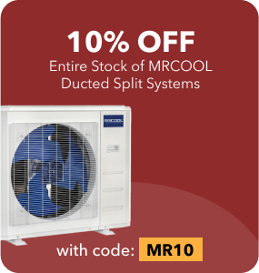 10% off Entire Stock of MrCool Ducted Split Systems code MR10