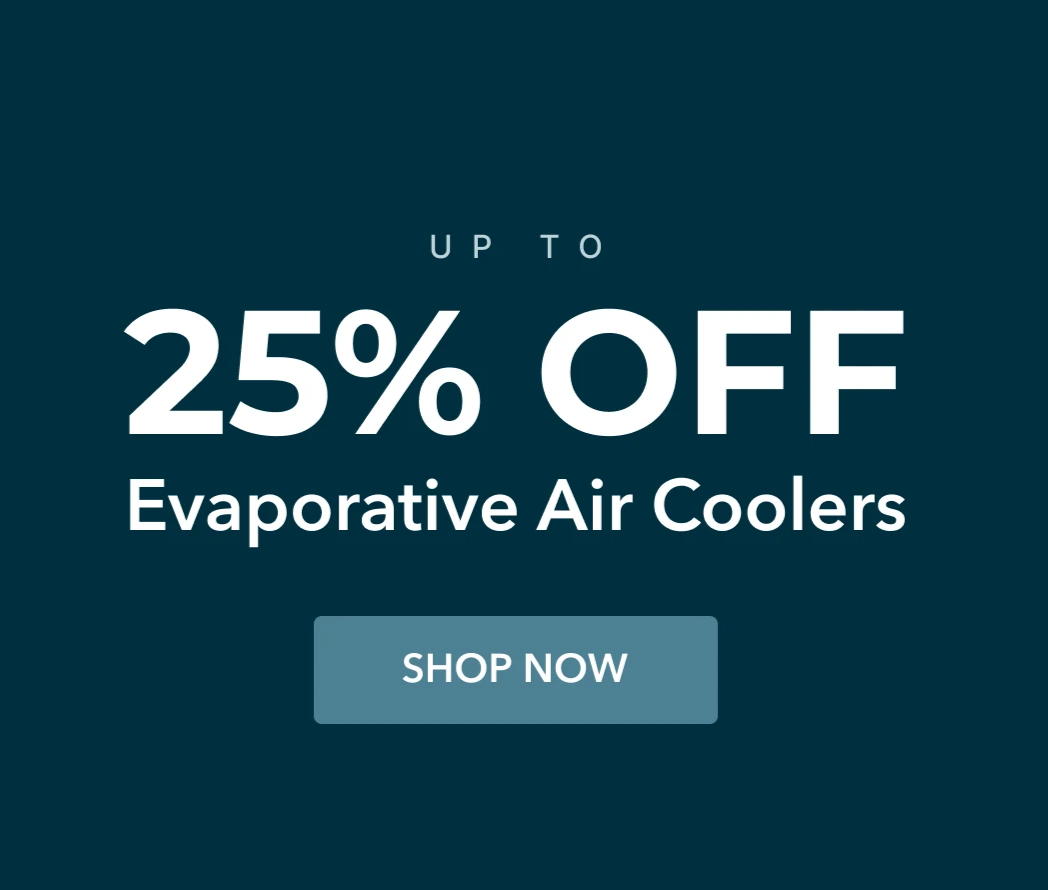 Up to 25% off Evaporative Coolers