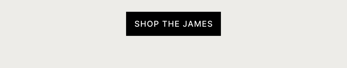SHOP THE JAMES