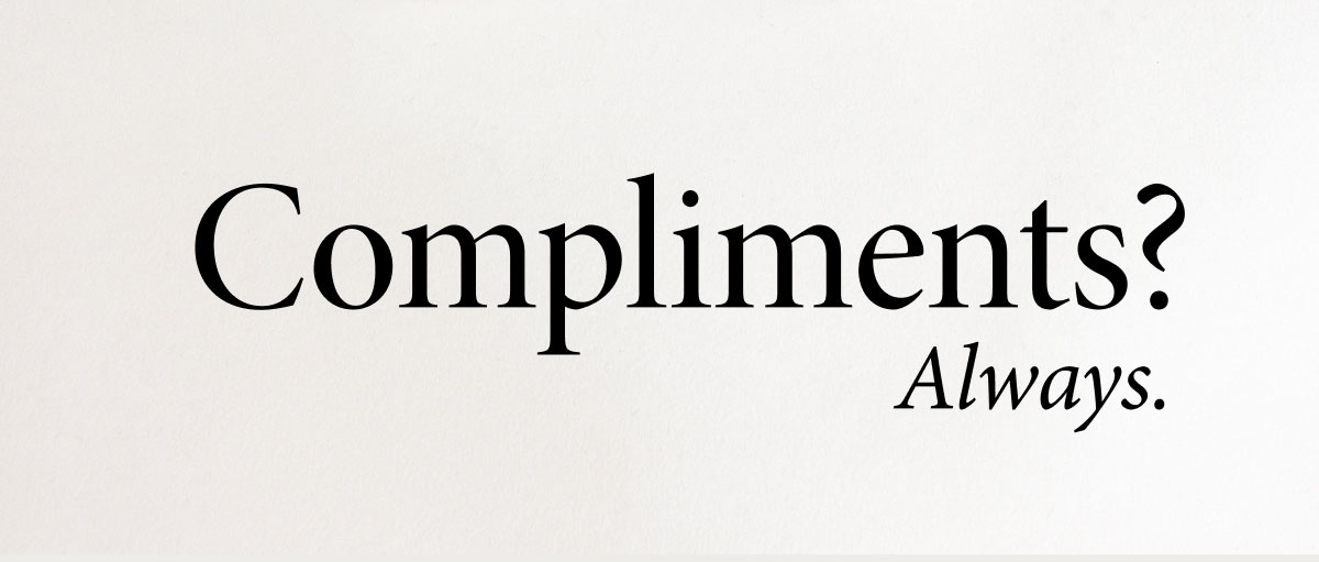 Compliments?