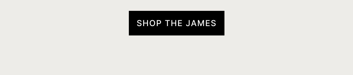 SHOP THE JAMES