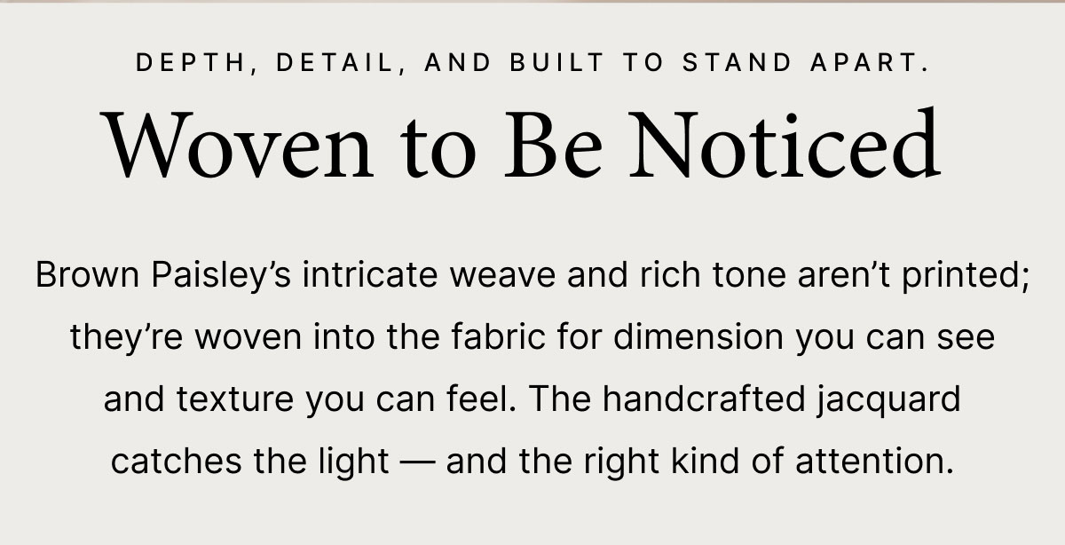 Woven to Be Noticed