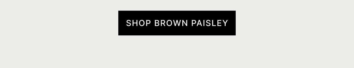 SHOP BROWN PAISLEY