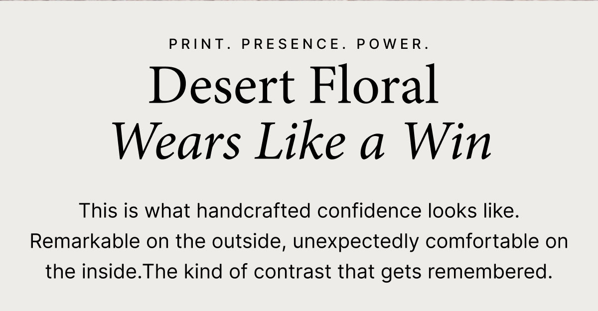 Desert Floral: Wears Like a Win