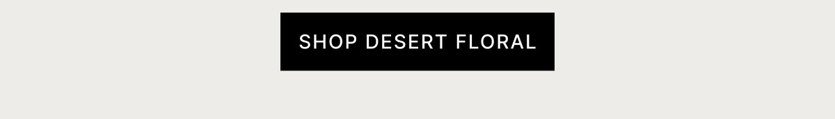 SHOP DESERT FLORAL