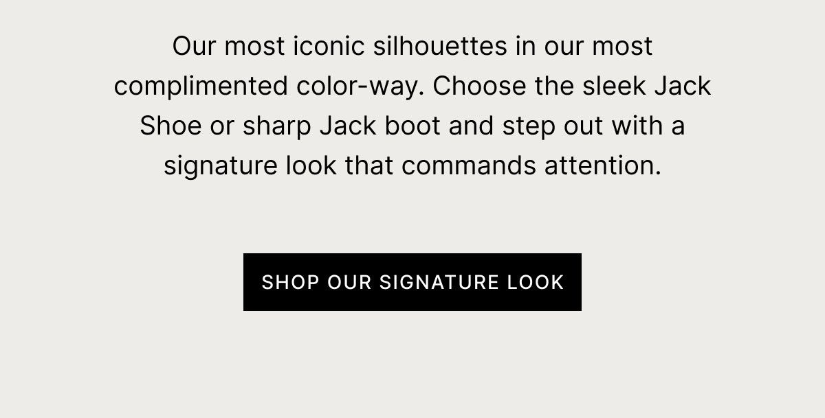 SHOP OUR SIGNATURE LOOK