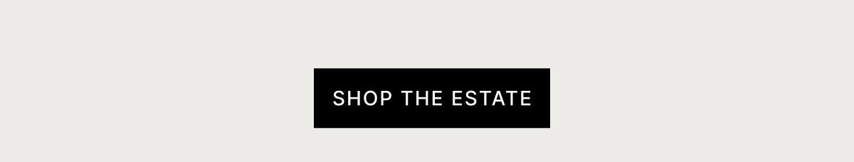 SHOP THE ESTATE
