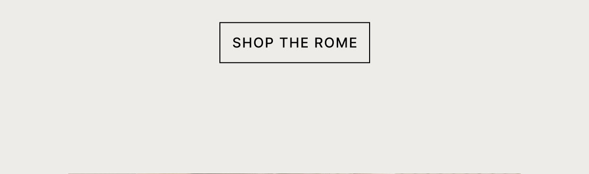 SHOP THE ROME