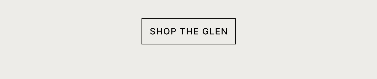 SHOP THE GLEN