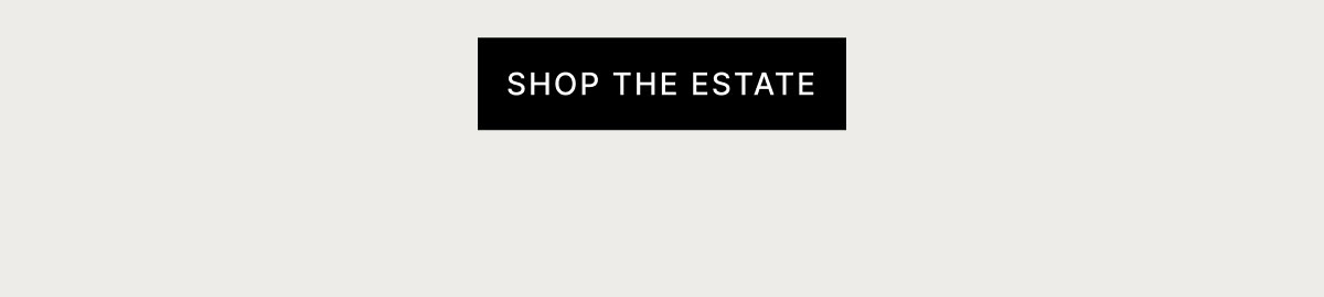SHOP THE ESTATE