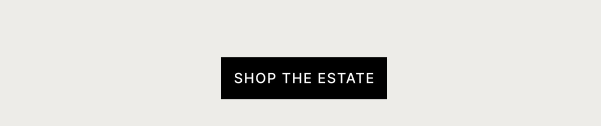 SHOP THE ESTATE