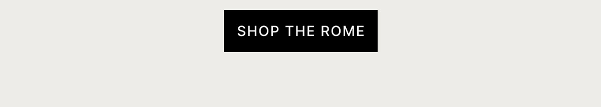 SHOP THE ROME