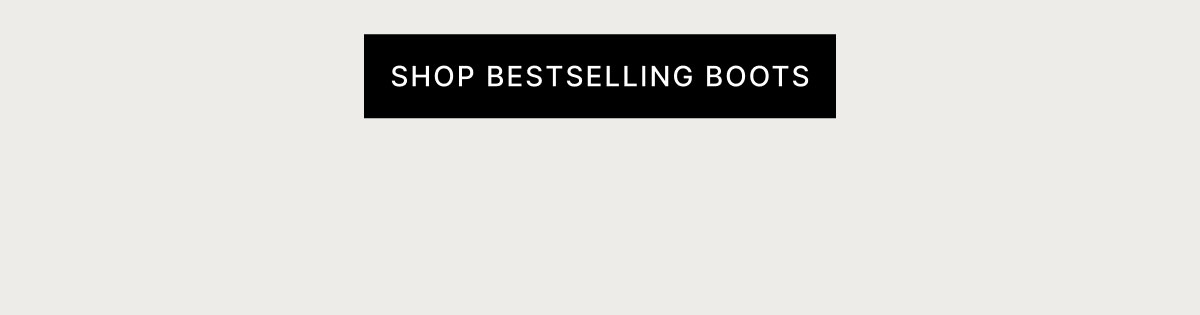 SHOP BESTSELLING BOOTS