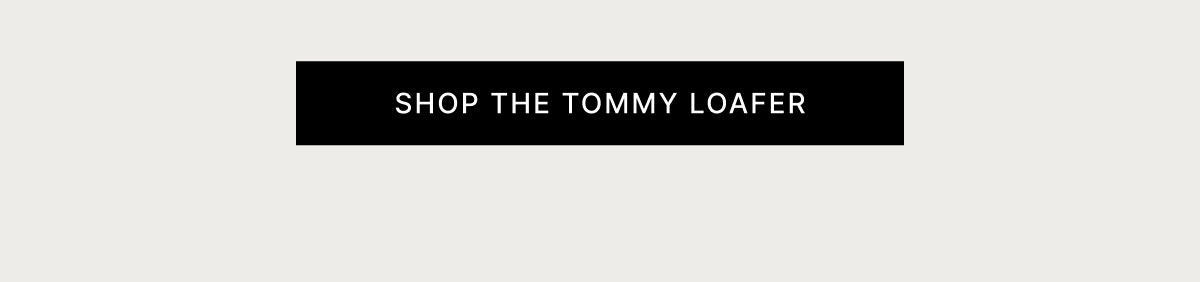 SHOP THE TOMMY LOAFER