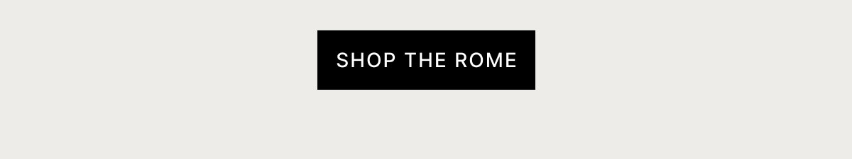 SHOP THE ROME