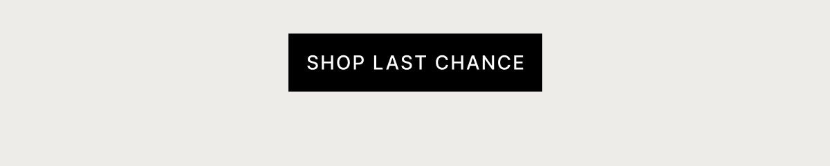 SHOP LAST CHANCE