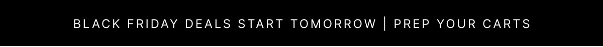 Black Friday Deals Start Tomorrow | Prep Your Carts