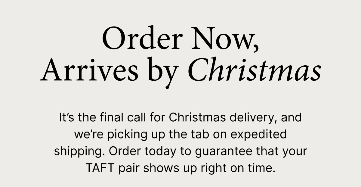 Order Now, Arrives by Christmas