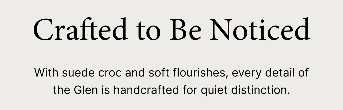 Crafted to Be Noticed