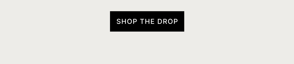SHOP THE DROP