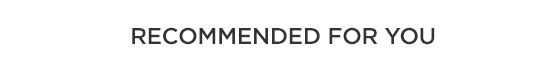RECOMMENDED FOR YOU