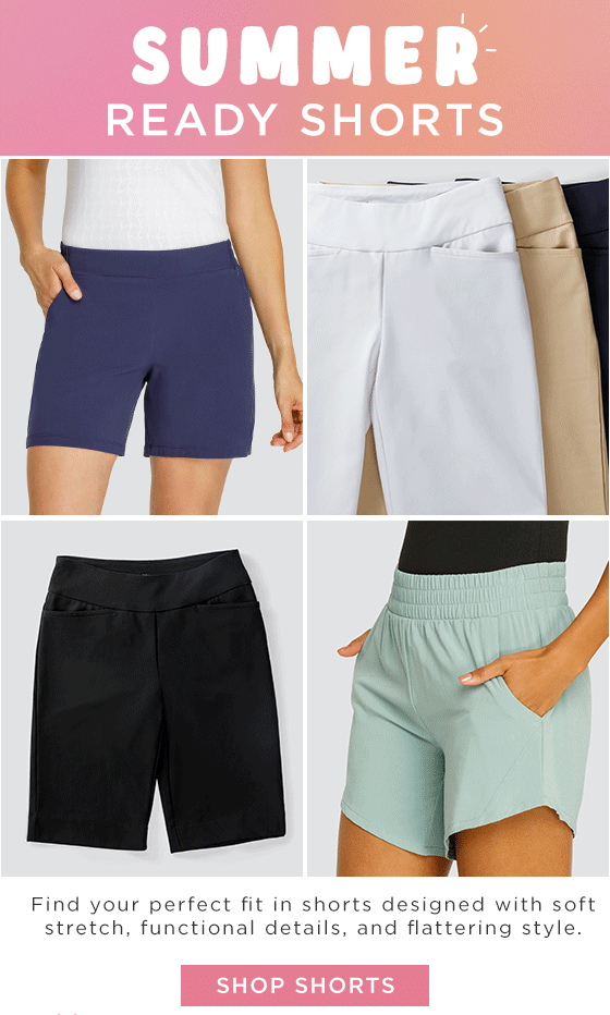 Summer ready shorts, golf, tennis, and active bottoms